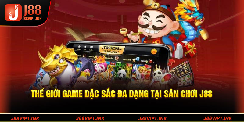 Thế giới game đặc sắc đa dạng tại sân chơi J88